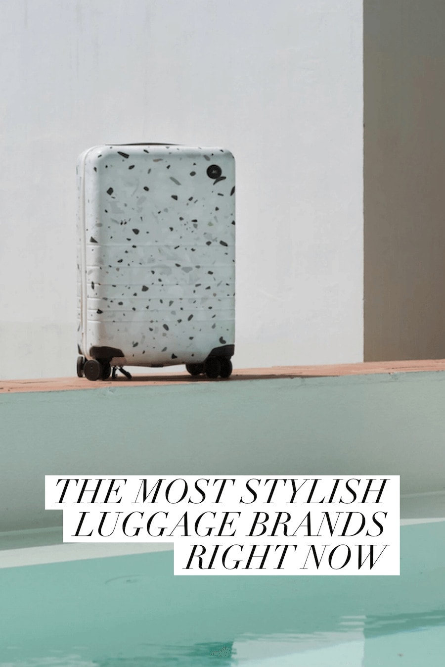 The Most Stylish Luggage Brands to Take on Your Next Trip