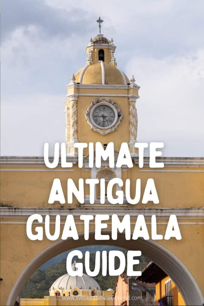 Ultimate Antigua Guatemala Travel Guide Pin cover for Antigua Guatemala travel guide blog post