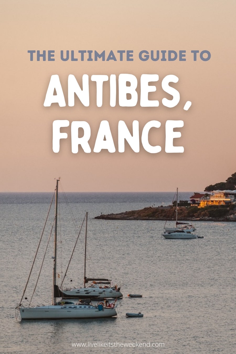 ultimate guide to Antibes Pinterest cover for blog post on the ultimate guide to Antibes, France